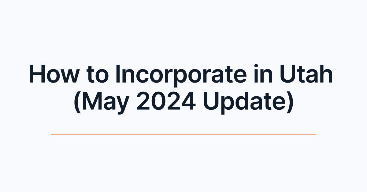 How to Incorporate in Utah (May 2024 Update)
